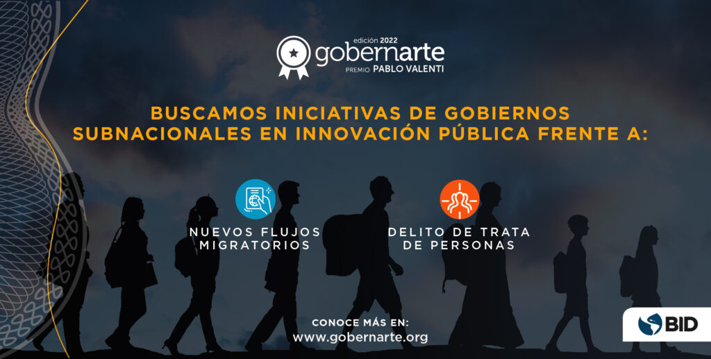 Concurso Gobernarte 2022: Buscamos iniciativas sunacionales ante los Nuevos Flujos Migratorios y el delito de Trata de PErsonas, incluyendo Trabajo Forzoso