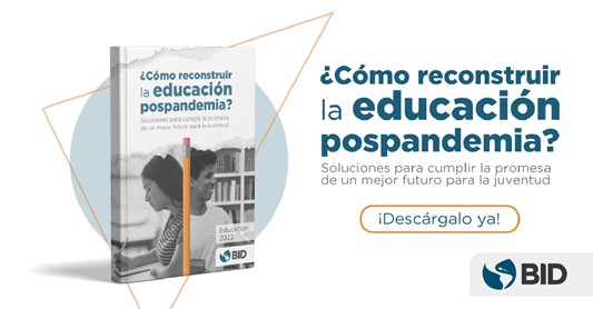 ¿Cómo reconstruir la educación pospandemia? Descarga la publicación