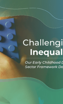 Cover for Challenging Inequalities: Our Early Childhood Development Sector Framework Document at a Glance - IDB Cares - Inter American Development Bank - IDB