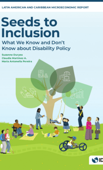 Cover for Seeds to Inclusion: What We Know and Don't Know About Disability Policy - IDB Cares - Inter American Development Bank - IDB