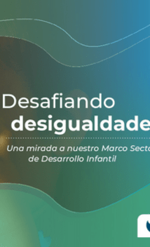 Desafiando desigualdades: una mirada a nuestro marco sectorial de desarrollo infantil publication Spanish cover - Inter American Development Bank - Early Childhood and Development