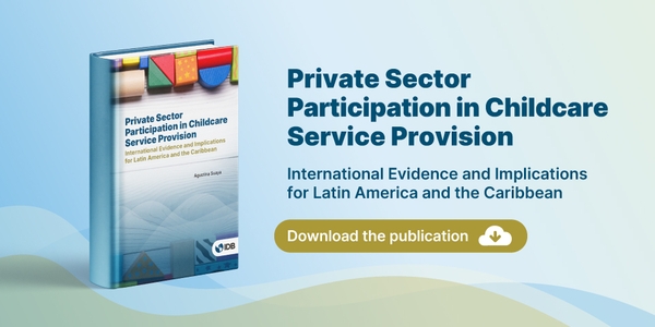 IDB's publication: Private Sector Participation in Childcare Service Provision