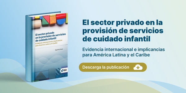 Portada de la publicación del BID: El sector privado en la provisión de servicios de cuidado infantil