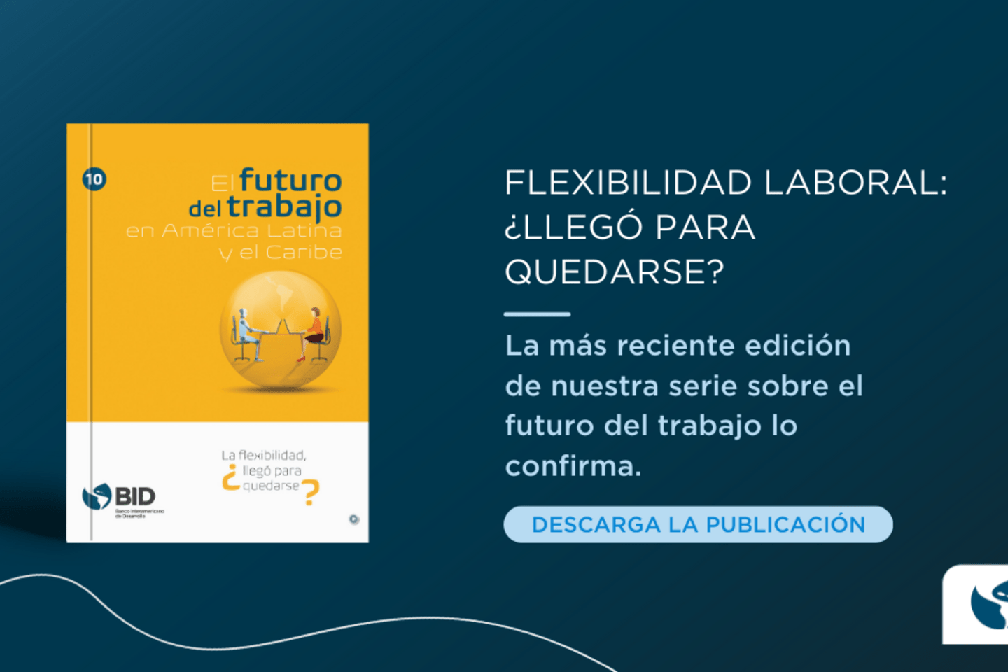 Todo sobre la flexibilidad laboral, el teletrabajo y cómo se viven estas tendencias que revolucionan los mercados laborales en América Latina y el Caribe.
