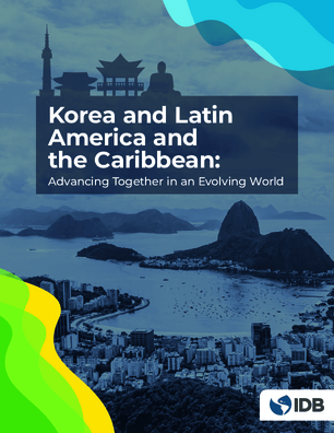 Korea and Latin America and the Caribbean Advancing Together in an Evolving World